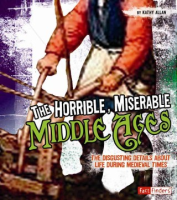 The_horrible__miserable_Middle_Ages___the_disgusting_details_about_life_during_medieval_times